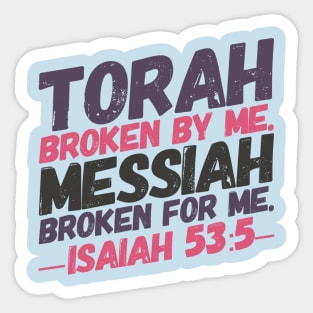 The Gospel In A Phrase - Torah Broken By Me Sticker